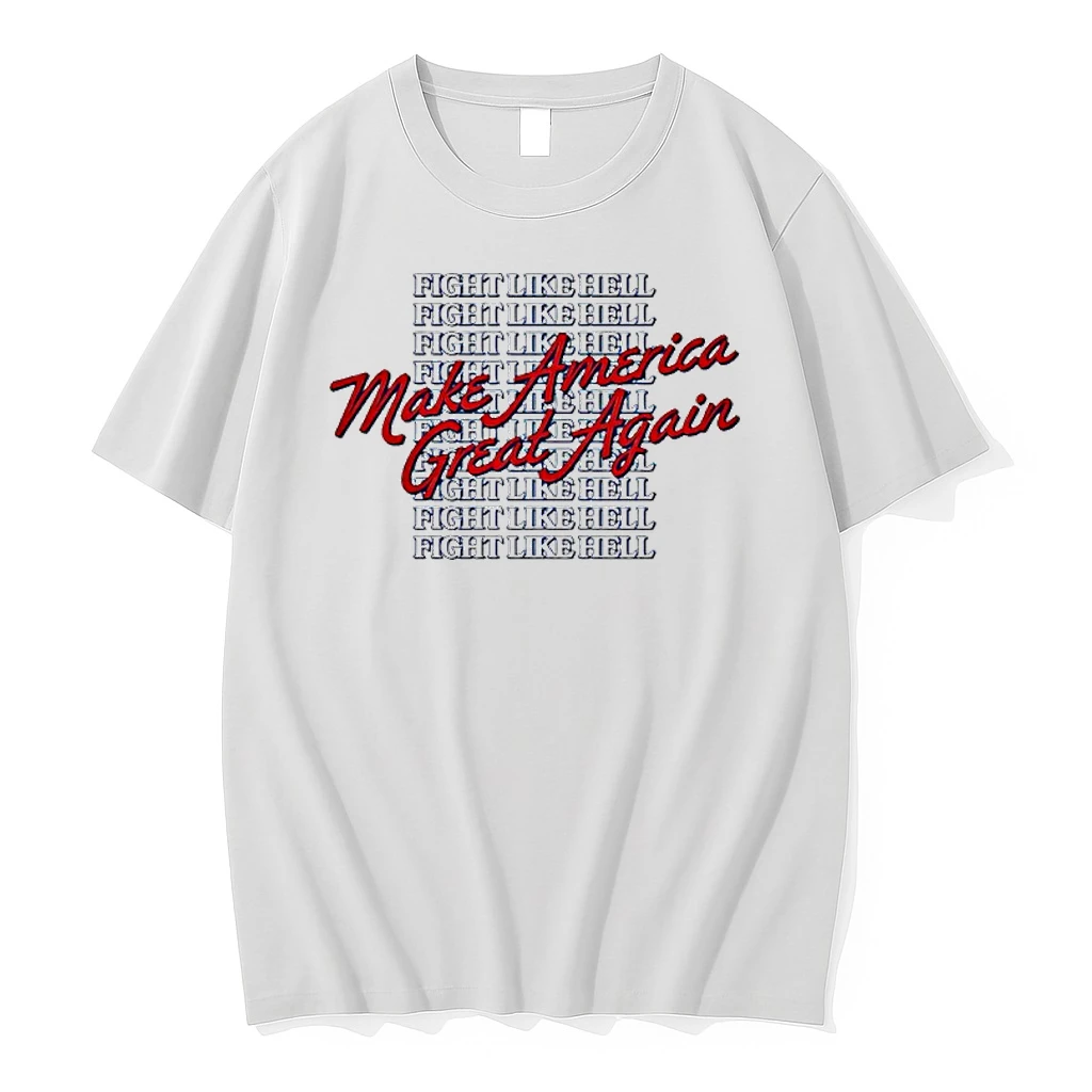 Make America Great Again Fight Like Hell Shirts