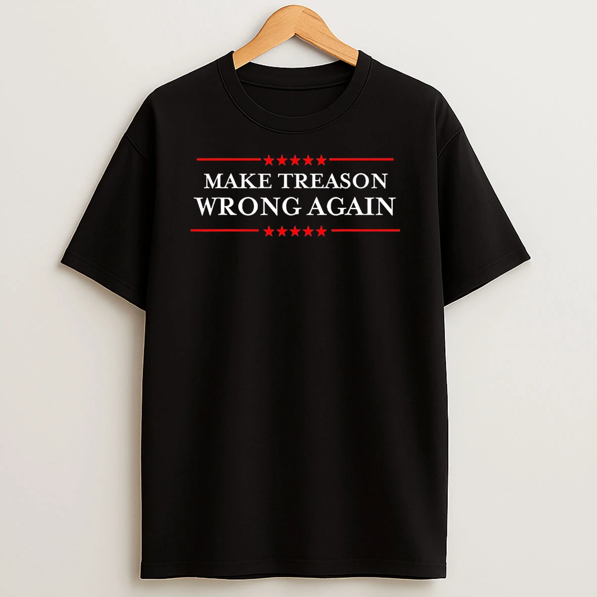 Make Treason Wrong Again Shirts
