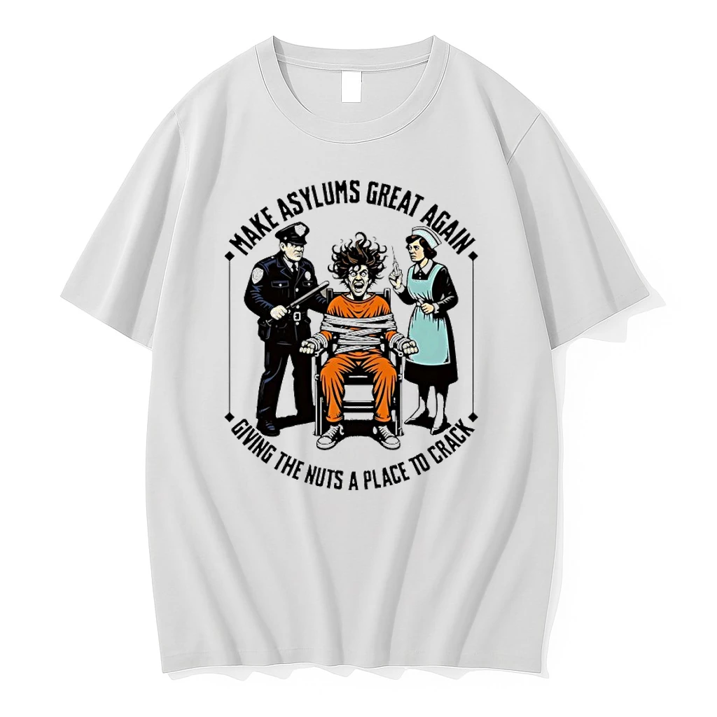 Make Asylums Great Again Giving The Nuts A Place To Crack Shirts