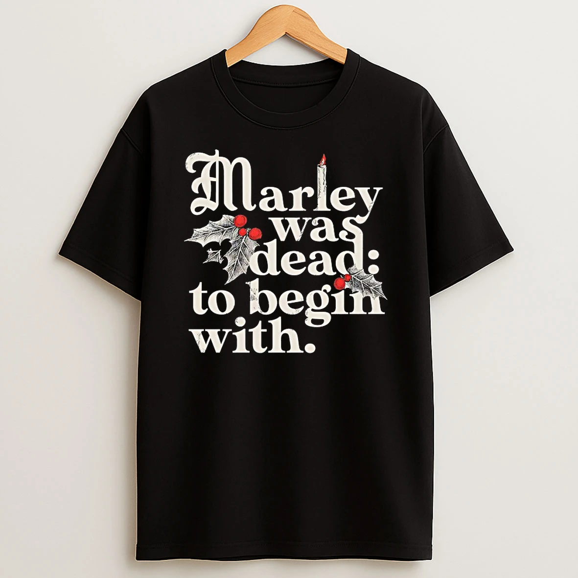 Marley Was Dead To Begin With Shirts