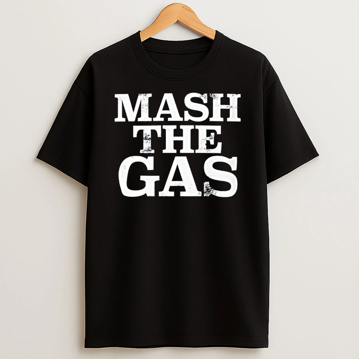 Mash The Gas Shirts
