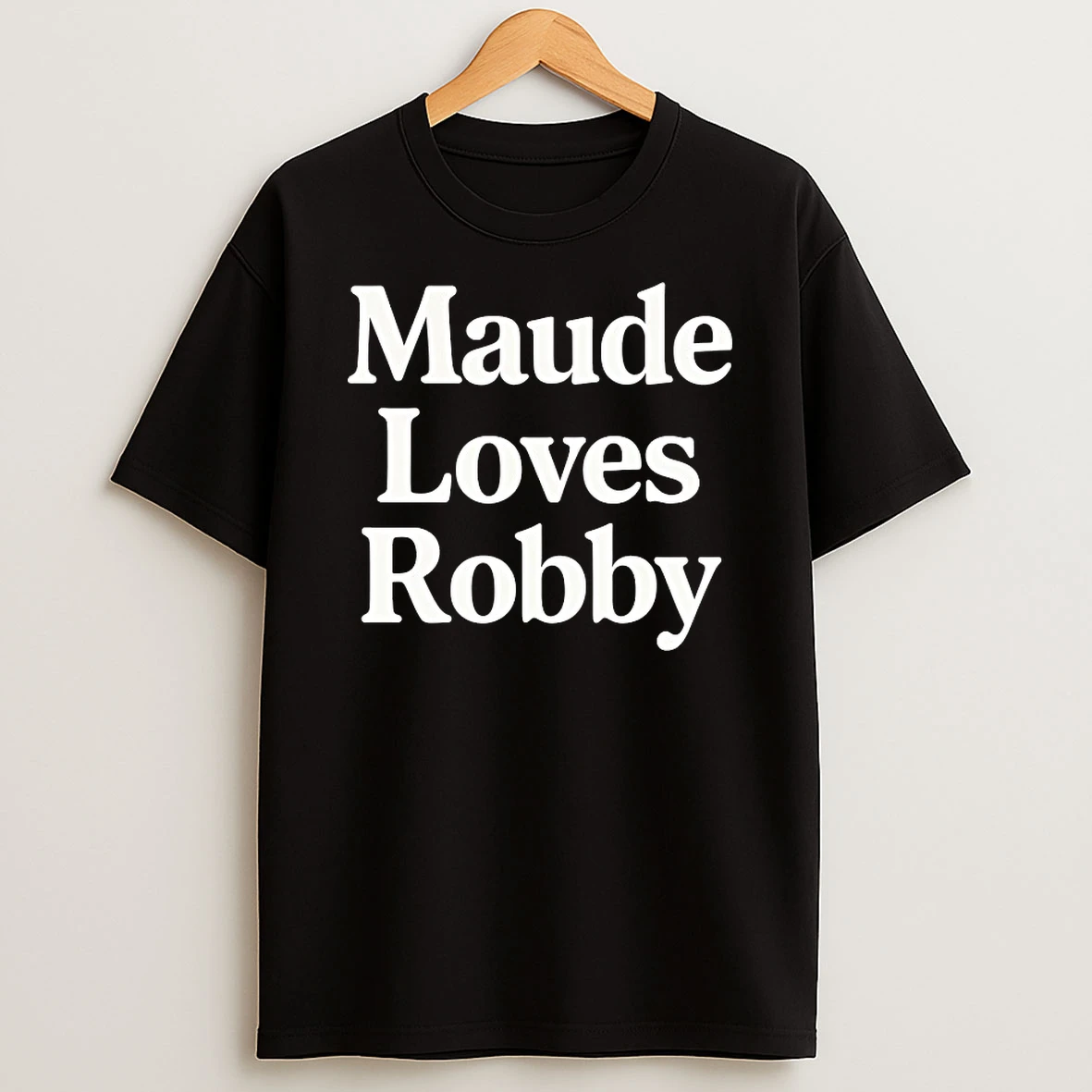 Maude Loves Robby Shirts