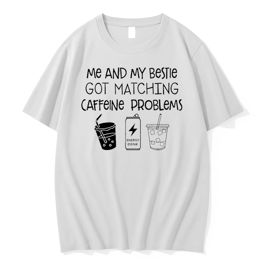 Me And My Bestie Got Matching Caffeine Problems Shirts