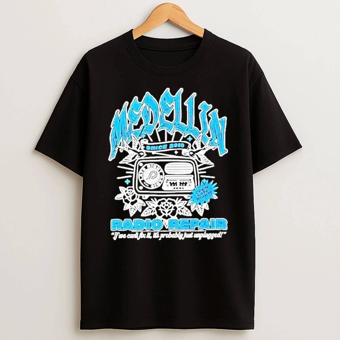Medellin Radio Repair If We Cant Fix It Its Probably Just Unplugged Late Night Since 2010 Shirts