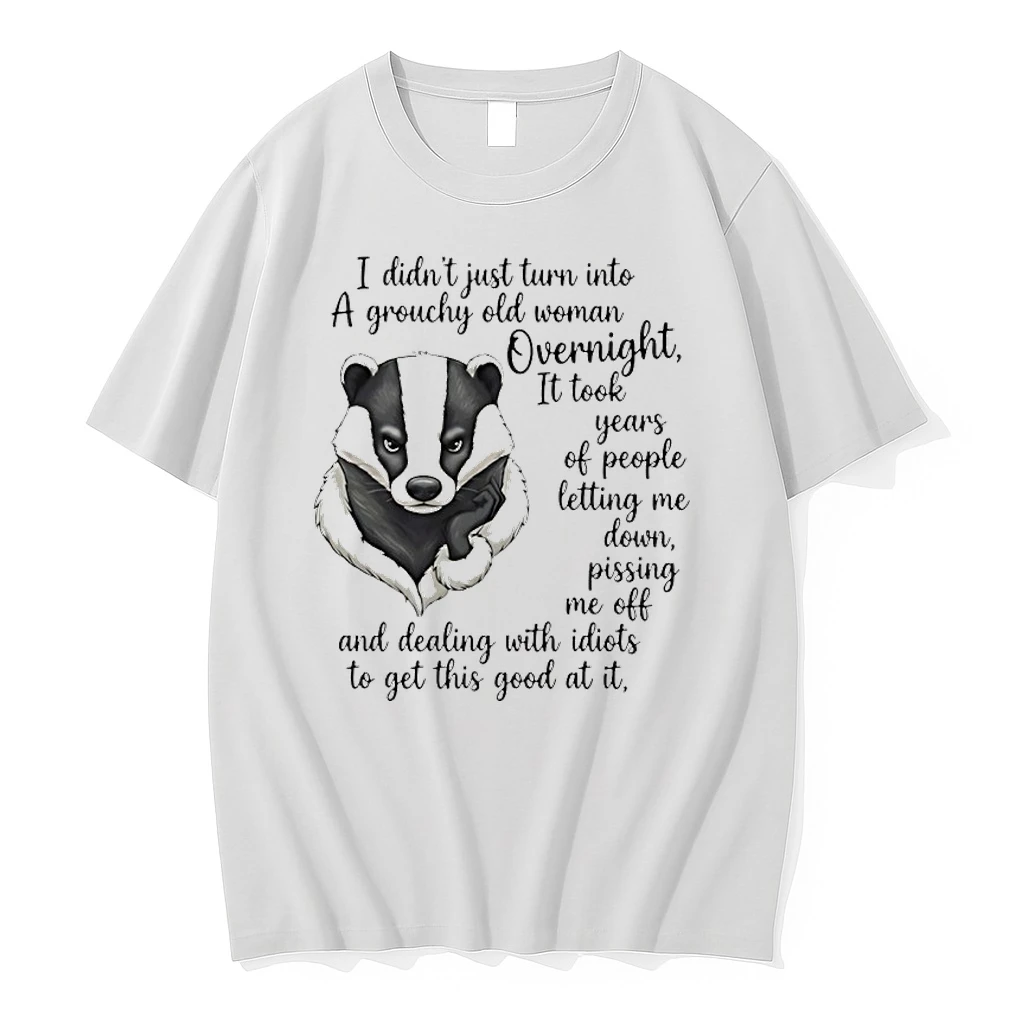 Meles Meles I Didnt Just Turn Into A Grouchy Old Woman Overnight Shirts