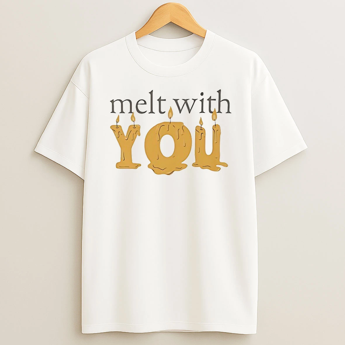 Melt With You Shirts