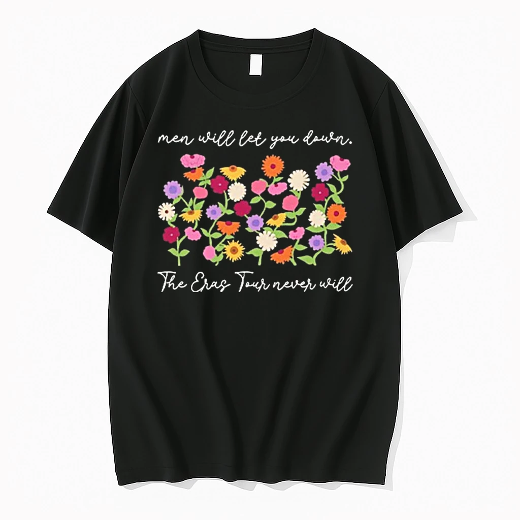 Men Will Let You Down The Eras Tour Never Will Shirts