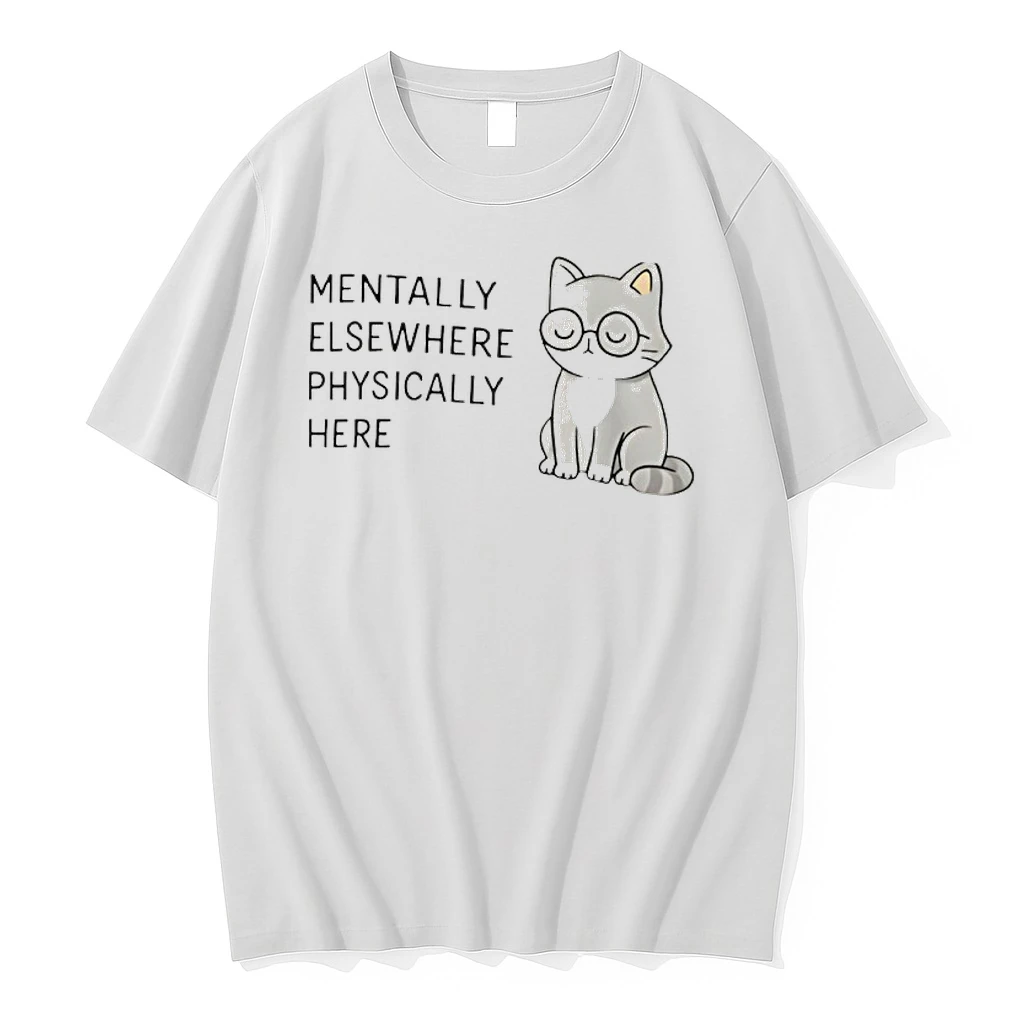 Mentally Elsewhere Physically Here Cat Shirts