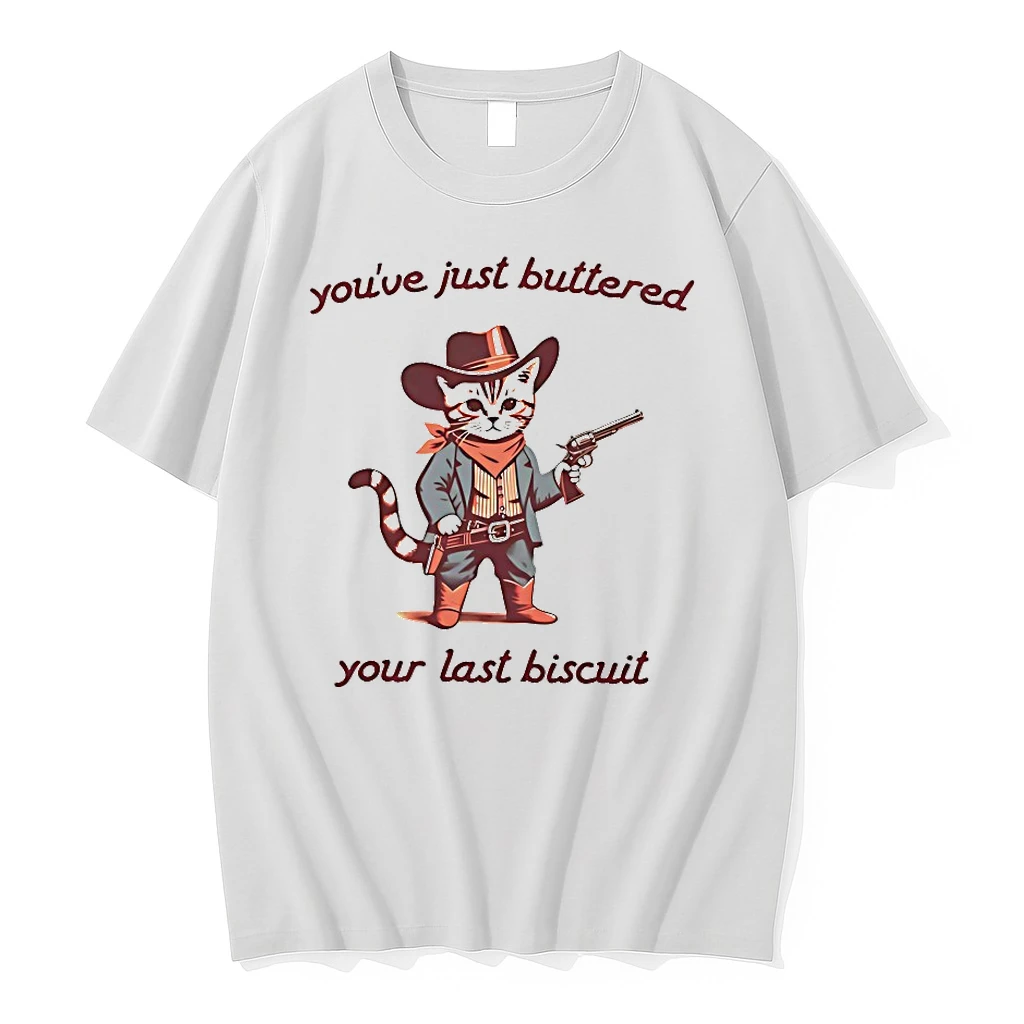 Meow Cowboy Youve Just Buttered Your Last Biscuit Shirts