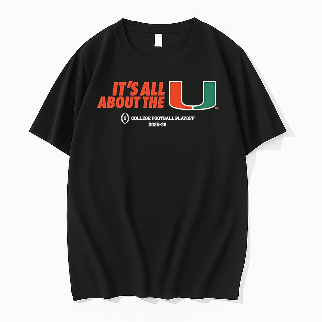 Miami Hurricanes 2025 Cfp Its All About The U Shirts