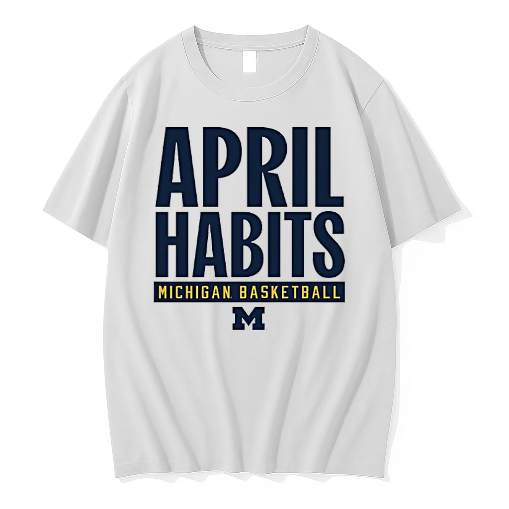 Michigan Wolverines Basketball April Habits Shirts