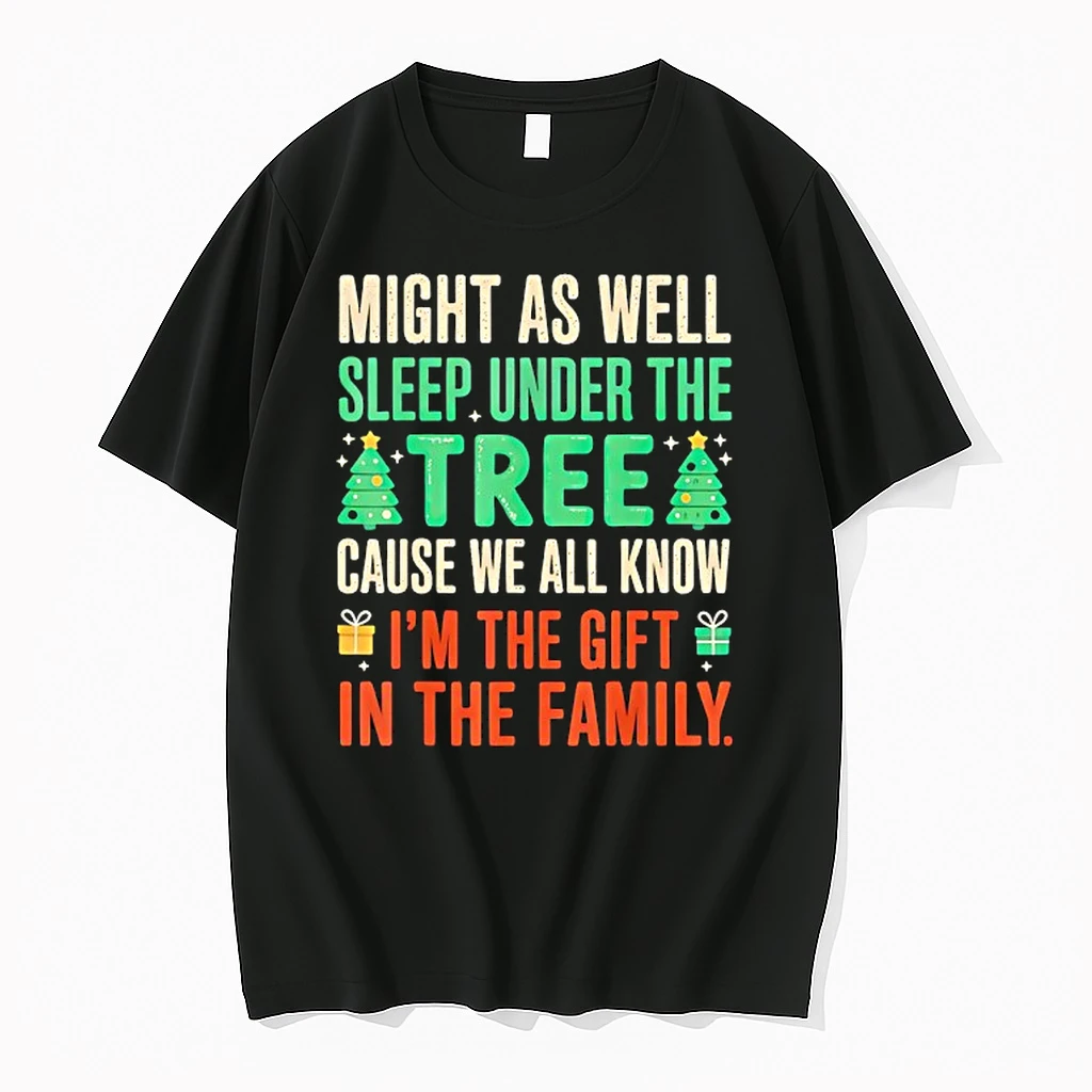 Might As Well Sleep Under The Atree Cause We All Know Im The Gift In The Family Shirts