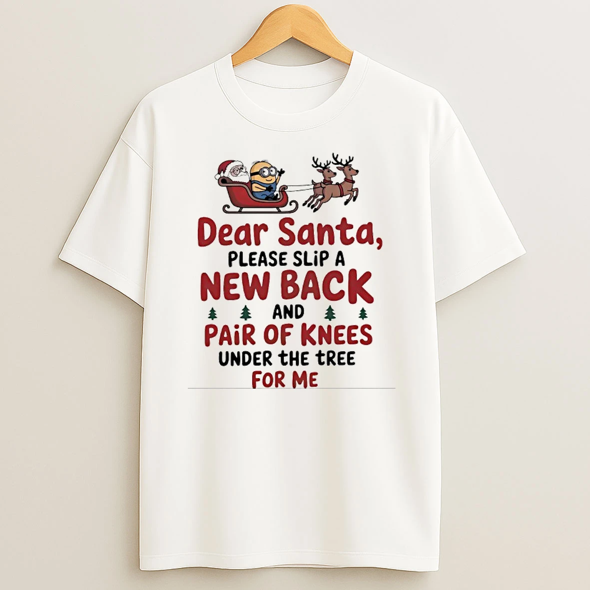 Minion Dear Santa Please Slip A New Back And Pair Of Knees Under The Tree For Me Shirts
