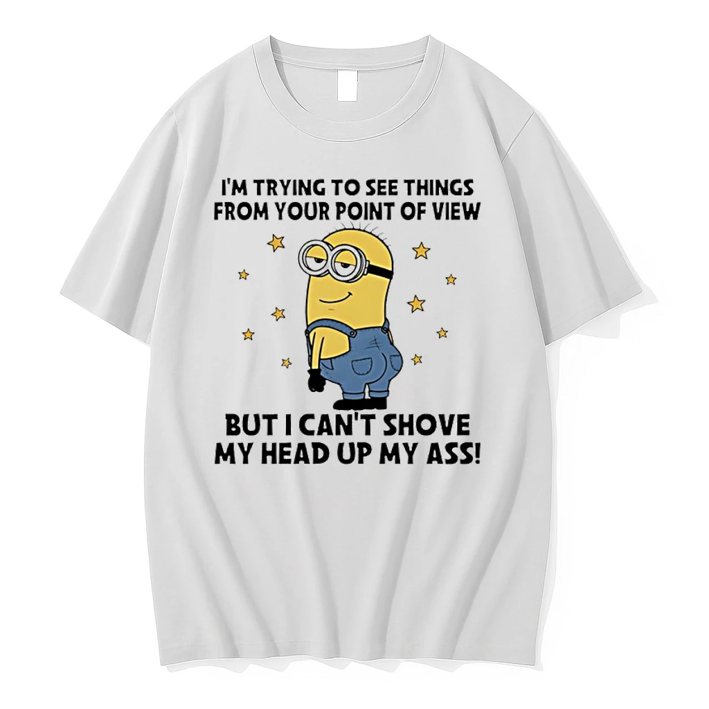 Minion Im Trying To See Things From Your Point Of View But I Cant Shove My Head Up My Ass Shirts
