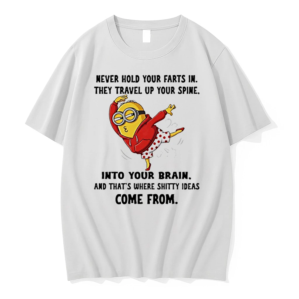 Minion Never Hold Your Farts In They Travel Up Your Spine Into Your Brain Shirts