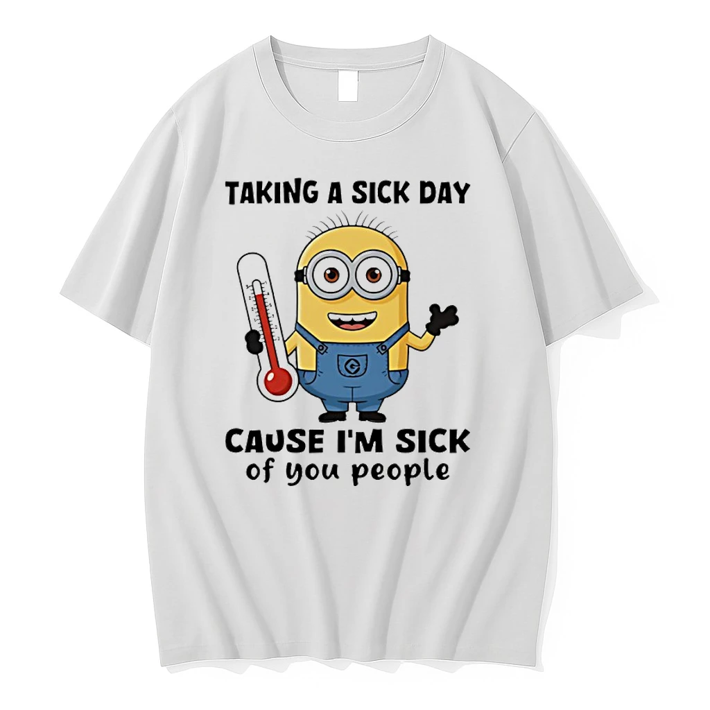 Minion Taking A Sick Day Cause Im Sick Of You People Shirts