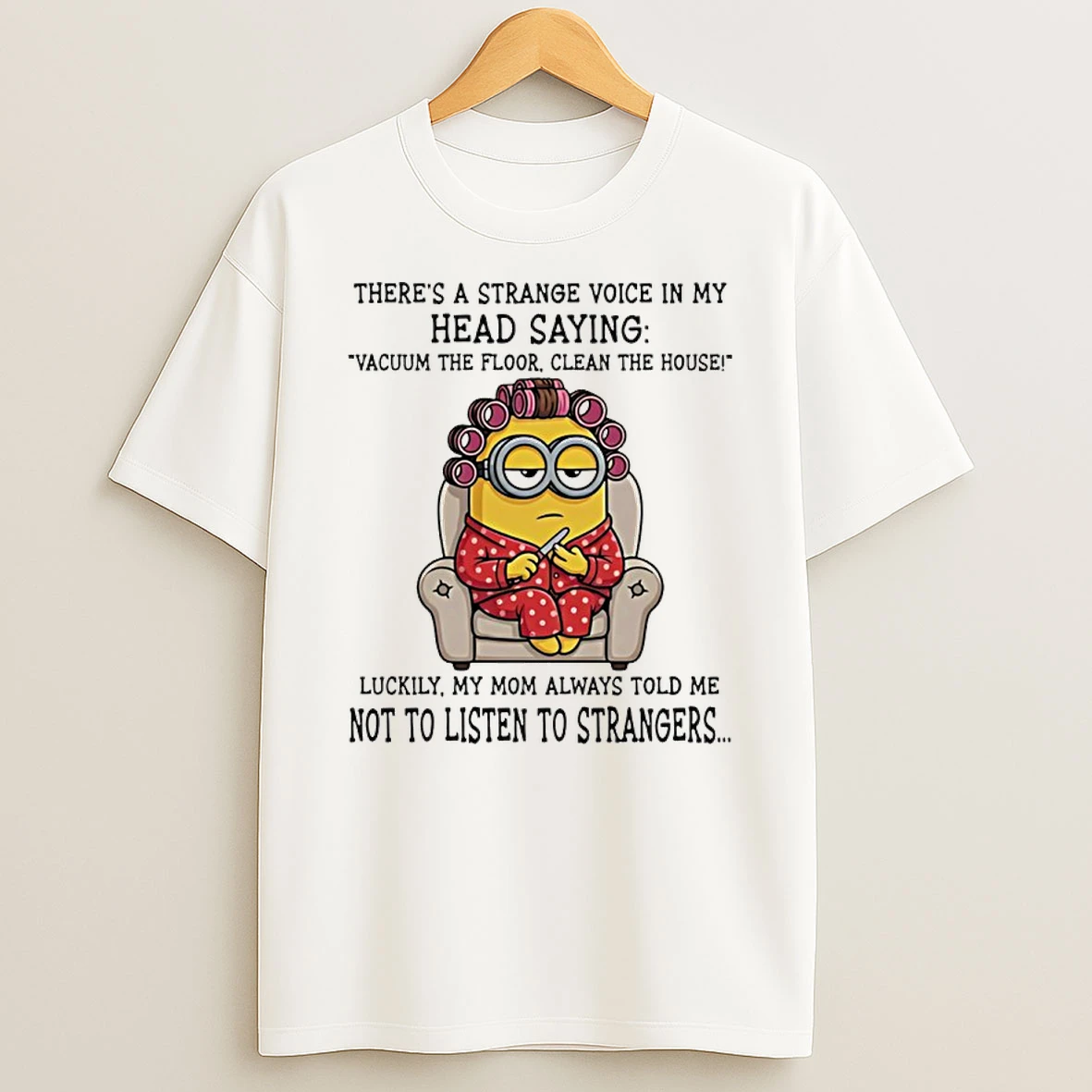 Minion Theres A Strange Voice In My Head Saying Vacuum The Floor Clean The House Shirts