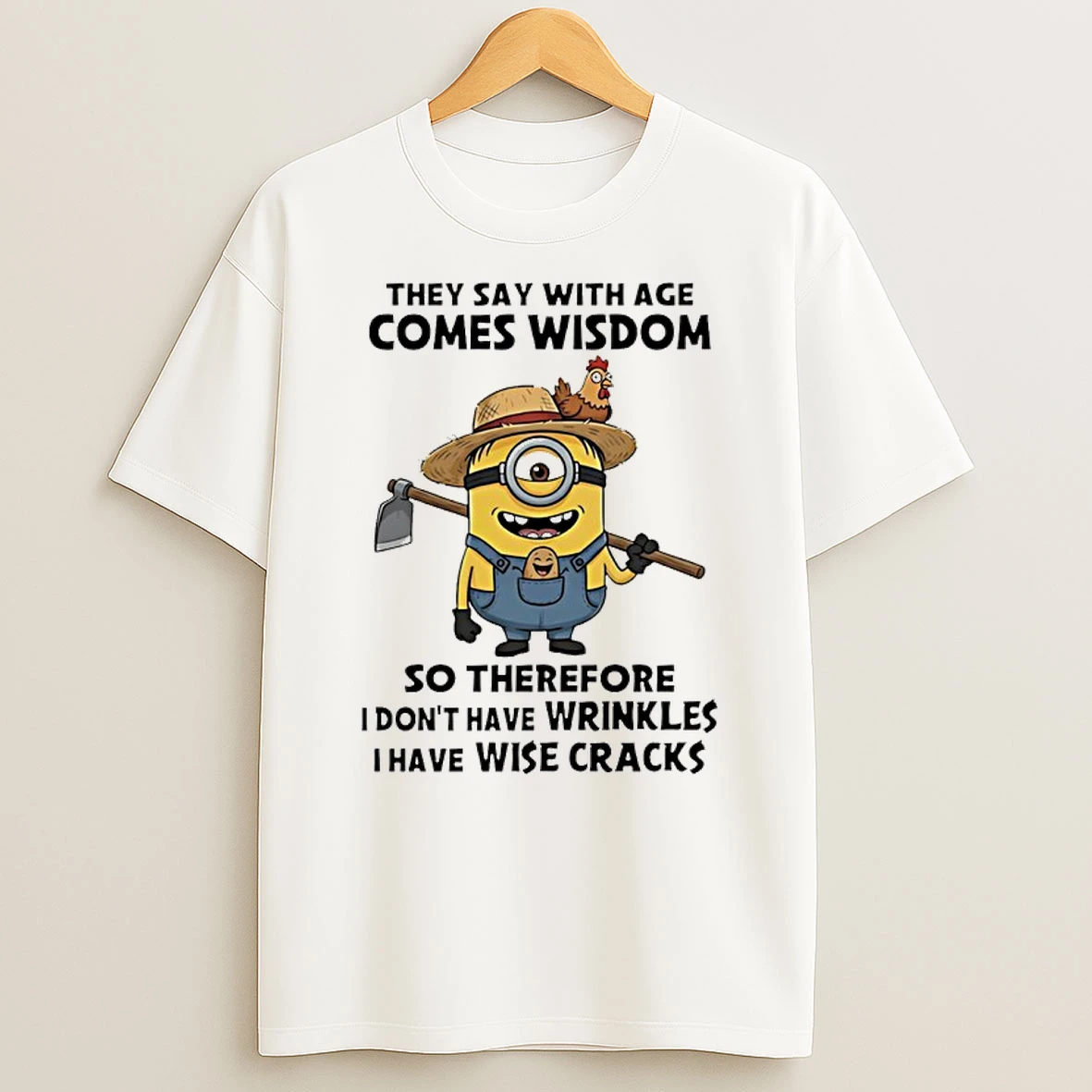 Minion They Say With Age Comes Wisdom So Therefore I Dont Have Wrinkles I Have Wise Cracks Shirts