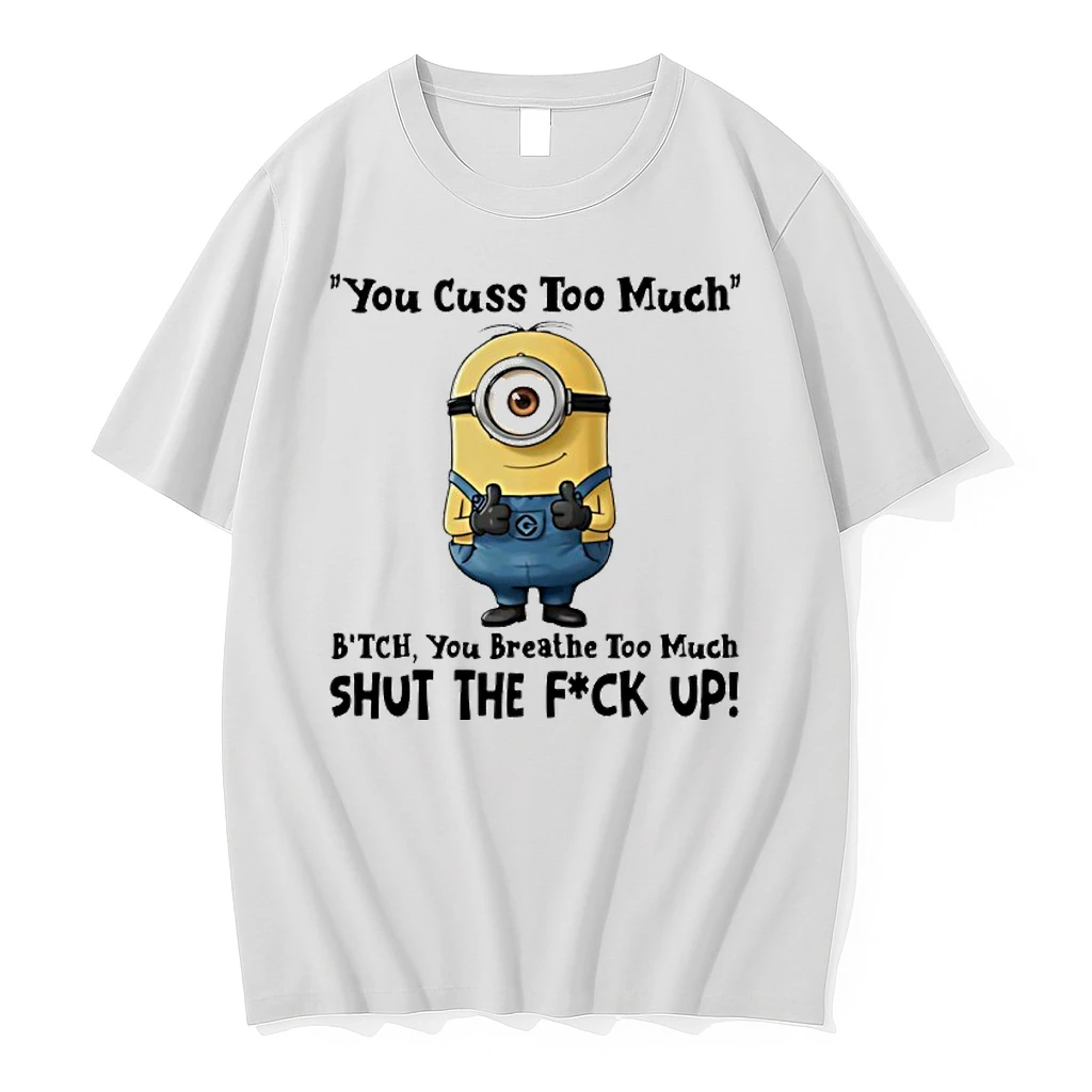 Minion You Cuss Too Much Bitch You Breathe Too Much Shut The Fuck Up Shirts