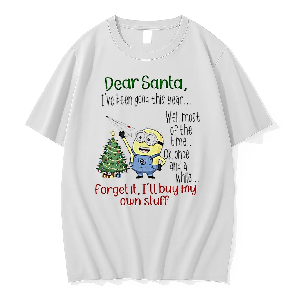 Minions Dear Santa Ive Been Good This Year Well Most Of The Time Ok Once And A White Forget It Ill Buy My Own Stuff Shirts