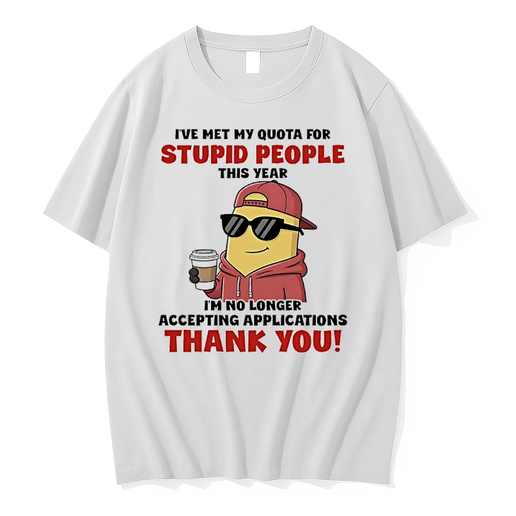 Minions Ive Met My Quota For Stupid People Im No Longer Accepting Applications Thank You Shirts