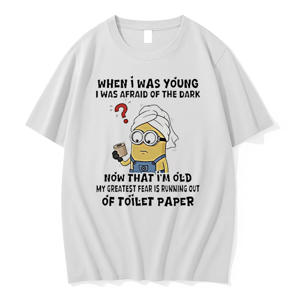 Minions When I Was Young I Was Afraid Of The Dark Now That Im Old My Greatest Fear Is Running Out Of Toilet Paper Shirts