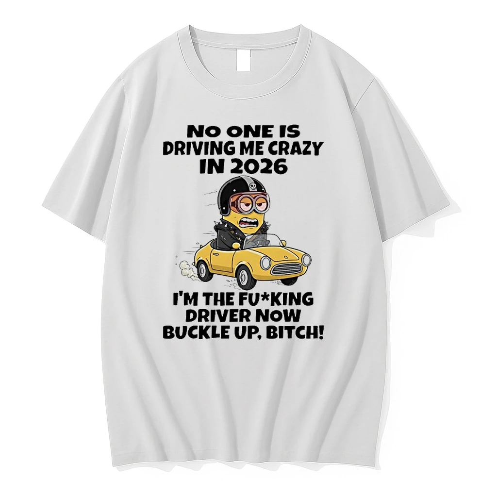 Minions Car No One Is Driving Me Crazy In 2026 Im The Fucking Driver Now Buckle Up Bitch Shirts