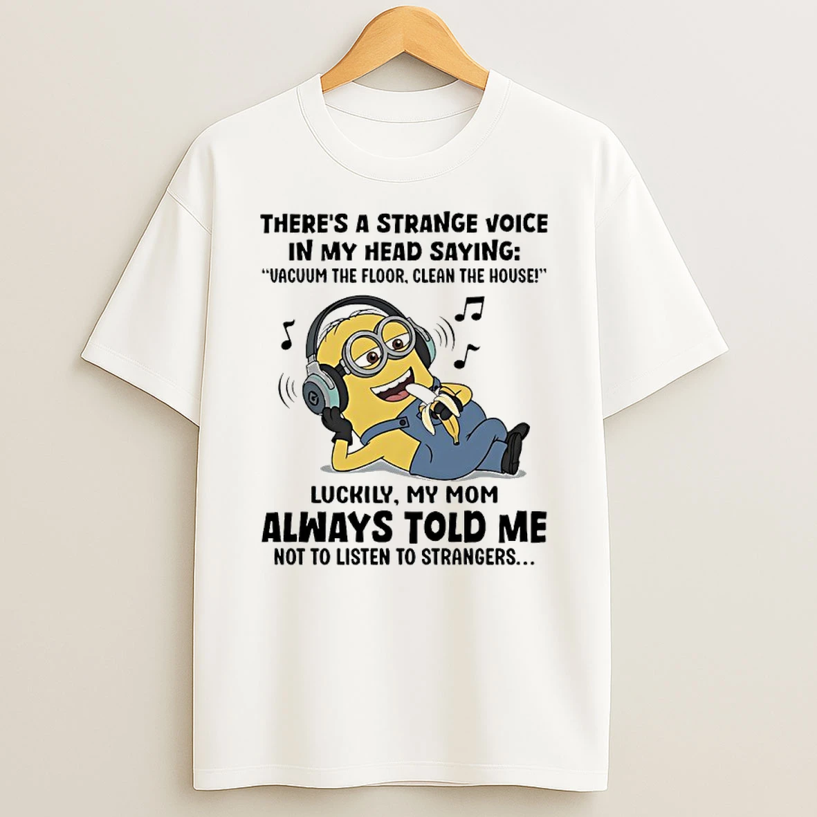 Minions Theres A Strange Voice In My Head Saying Vacuum The Floor Clean The House Luckily My Mom Shirts