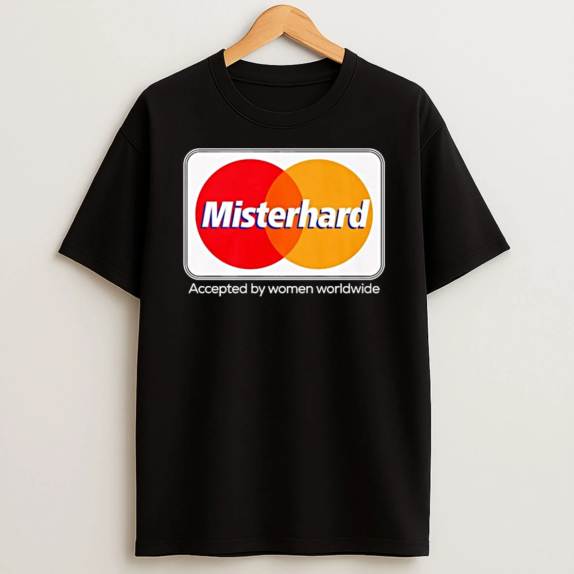 Misterhard Accepted By Women Worldwide Shirts