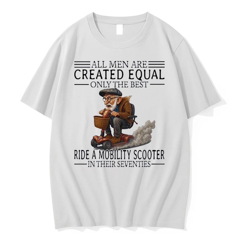 Mobility Scooter All Men Created Equal Only The Best Shirts