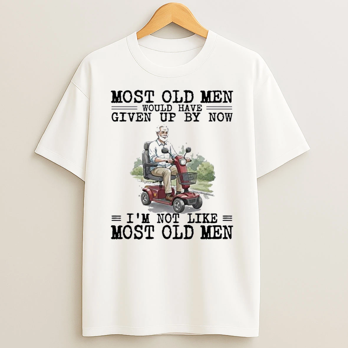 Mobility Scooter Most Old Men Would Have Given Up By Now Shirts