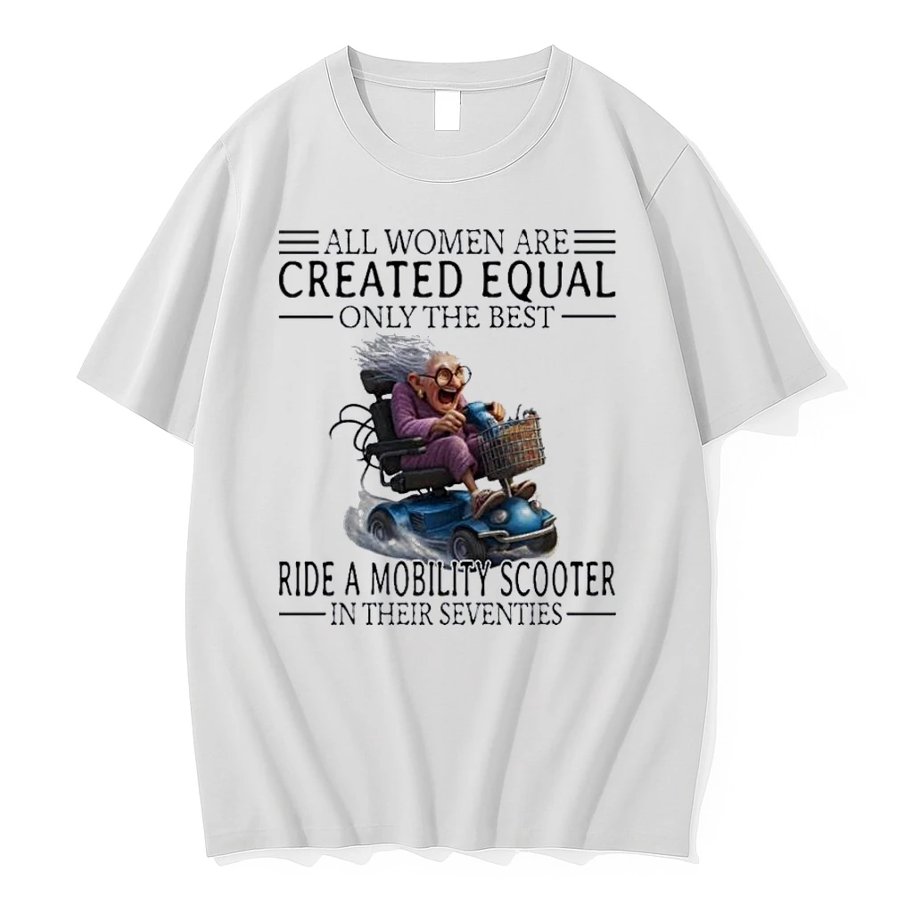 Mobility Scooter All Women Are Created Equal Only The Best Shirts