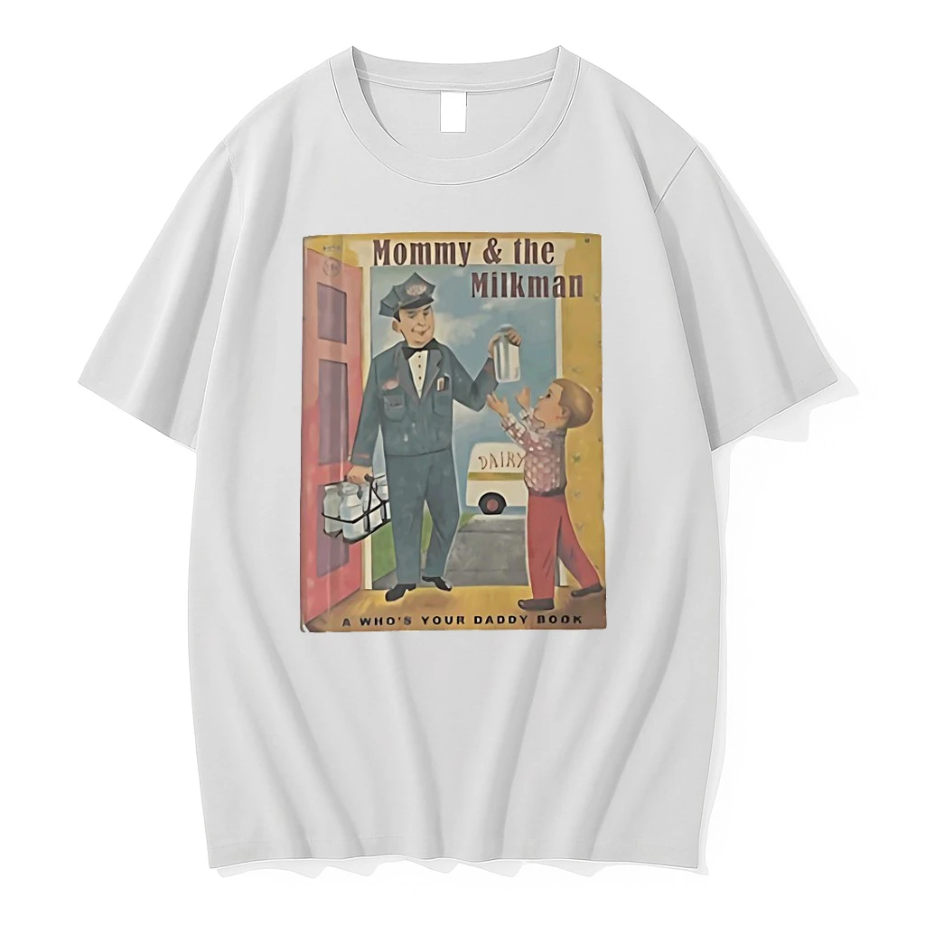 Mommy And The Milk Man A Whos Your Daddy Book Shirts