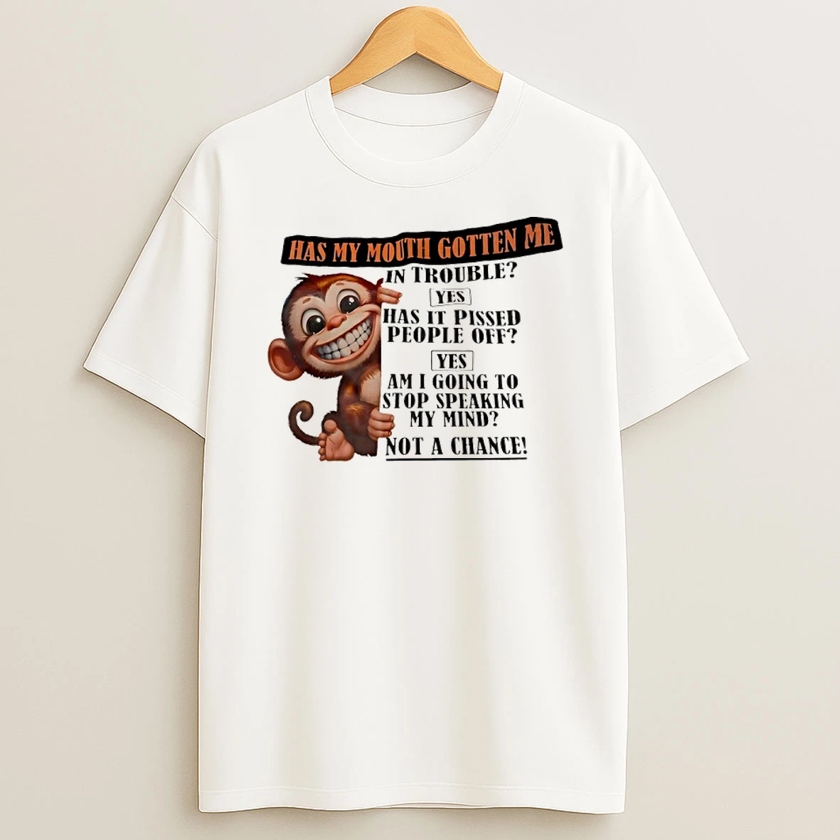 Monkey Has My Mouth Gotten Me In Trouble Yes Has It Pissed People Off Shirts