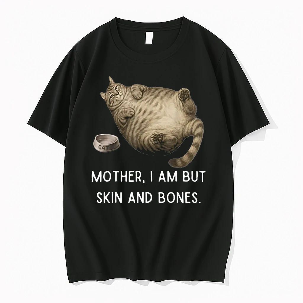 Mother I Am But Skin And Bones Chubby Cat Shirts