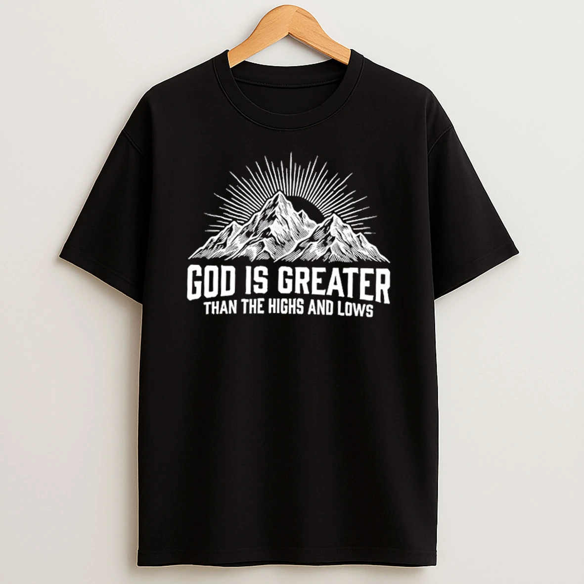 Mountain God Is Greater Than The Highs And Lows Shirts