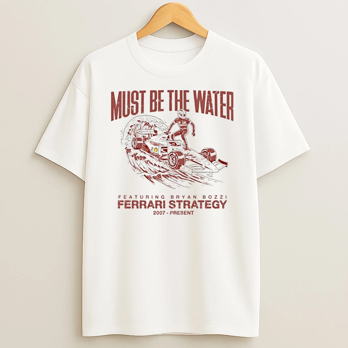 Must Be The Water Featuring Bryan Bozzi Ferrari Strategy 2007 Present Shirts