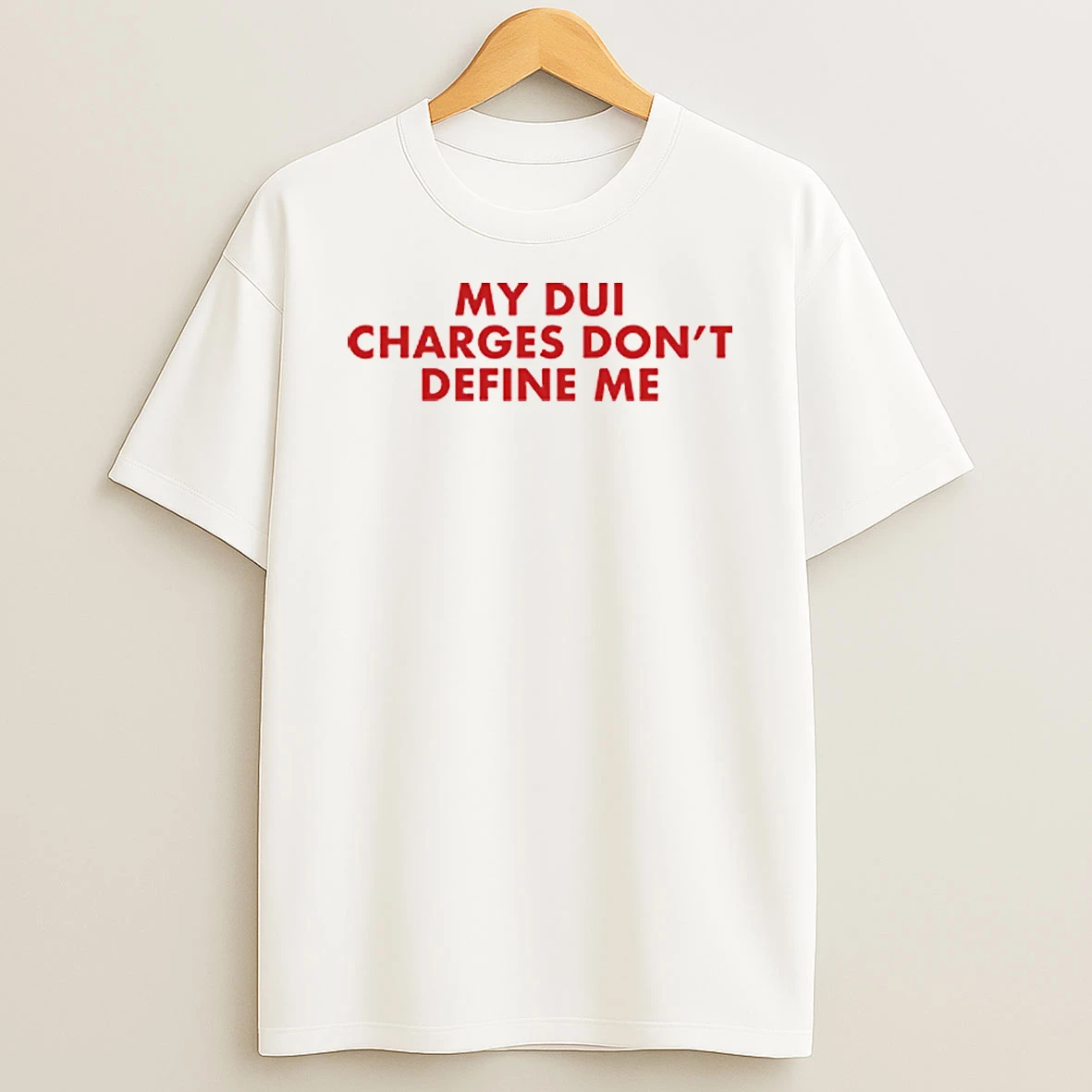 My Dui Charges Dont Define Me Shirts