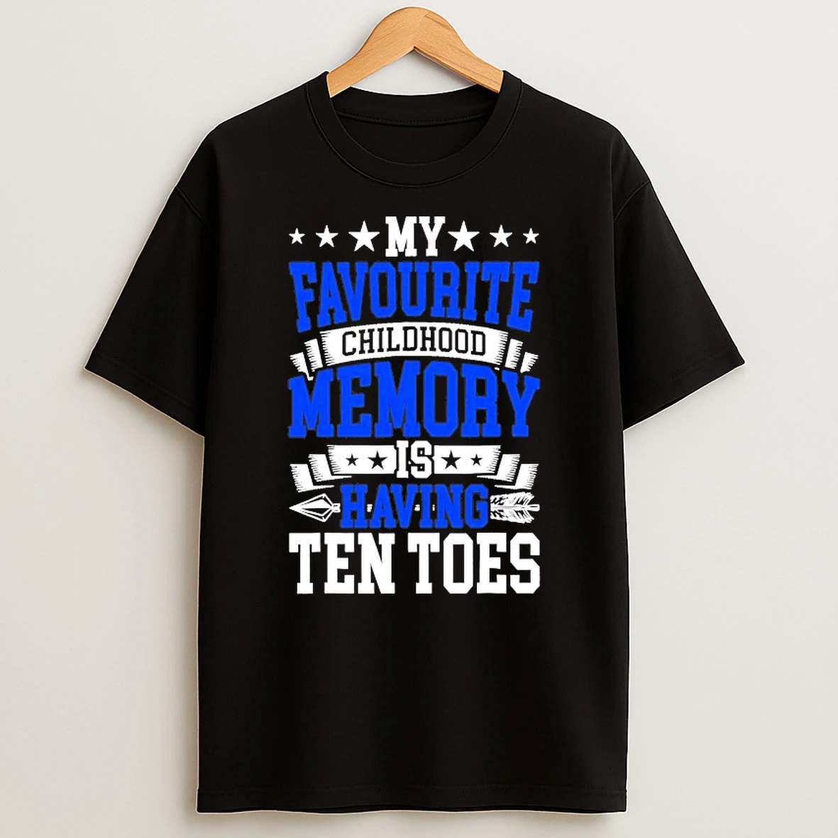 My Favourite Childhood Memory Is Having Ten Toes Shirts