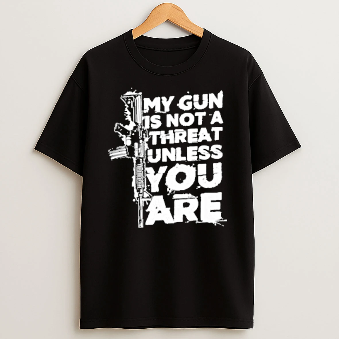 My Gun Is Not A Threat Unless You Are Letter Shirts