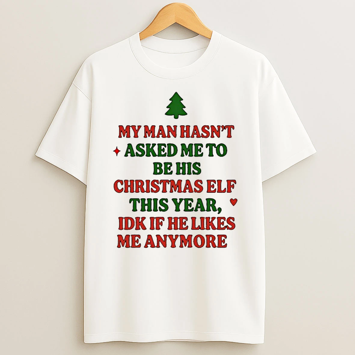 My Man Hasnt Asked Me To Be His Christmas Elf This Year Shirts