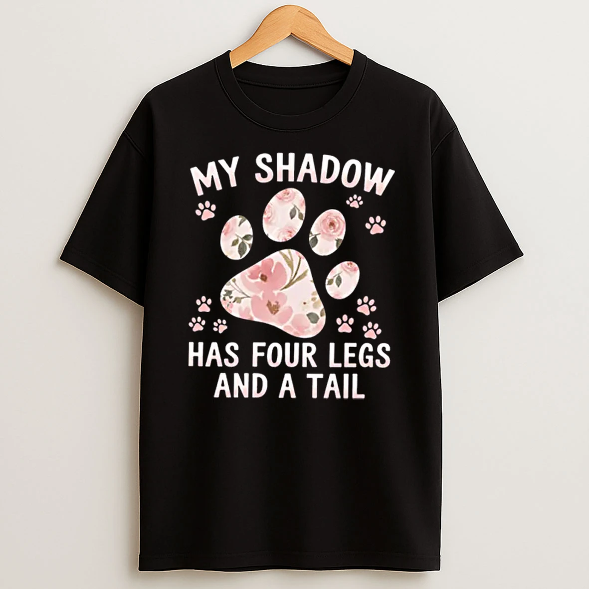 My Shadow Has Four Legs And A Tail Dog Lover Shirts