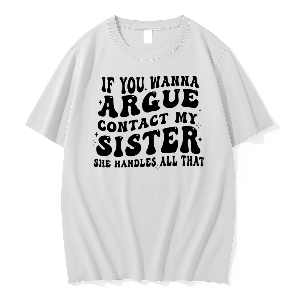 My Sister She Handles The Arguing Shirts
