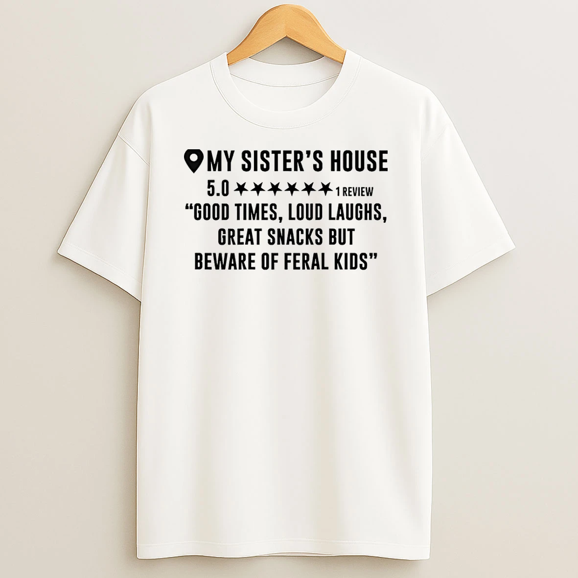 My Sisters House Review Good Times Loud Laughs Funny Shirts