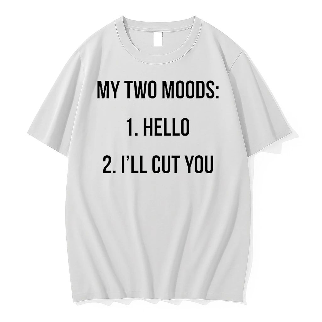 My Two Moods Hello Ill Cut You Shirts