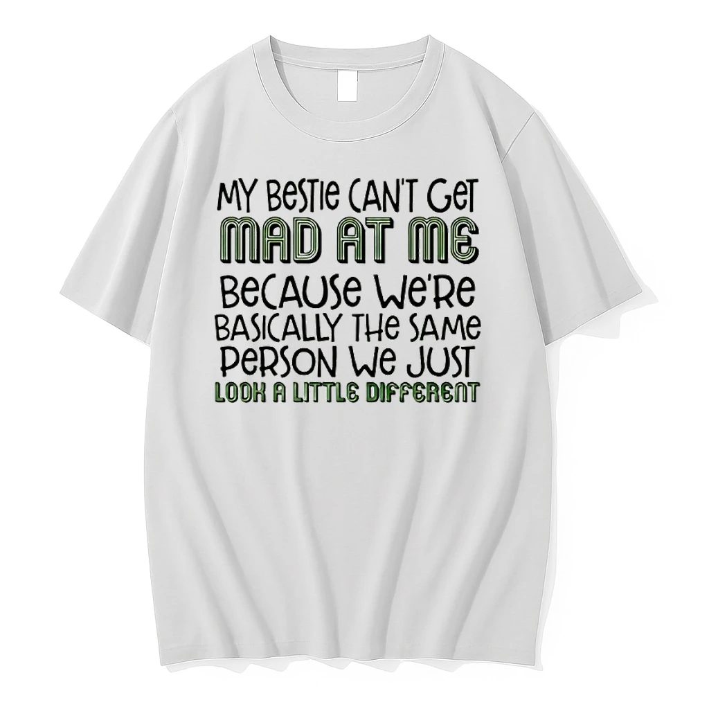 My Bestie Cant Get Mad At Me Because Were Basically The Same Person Shirts