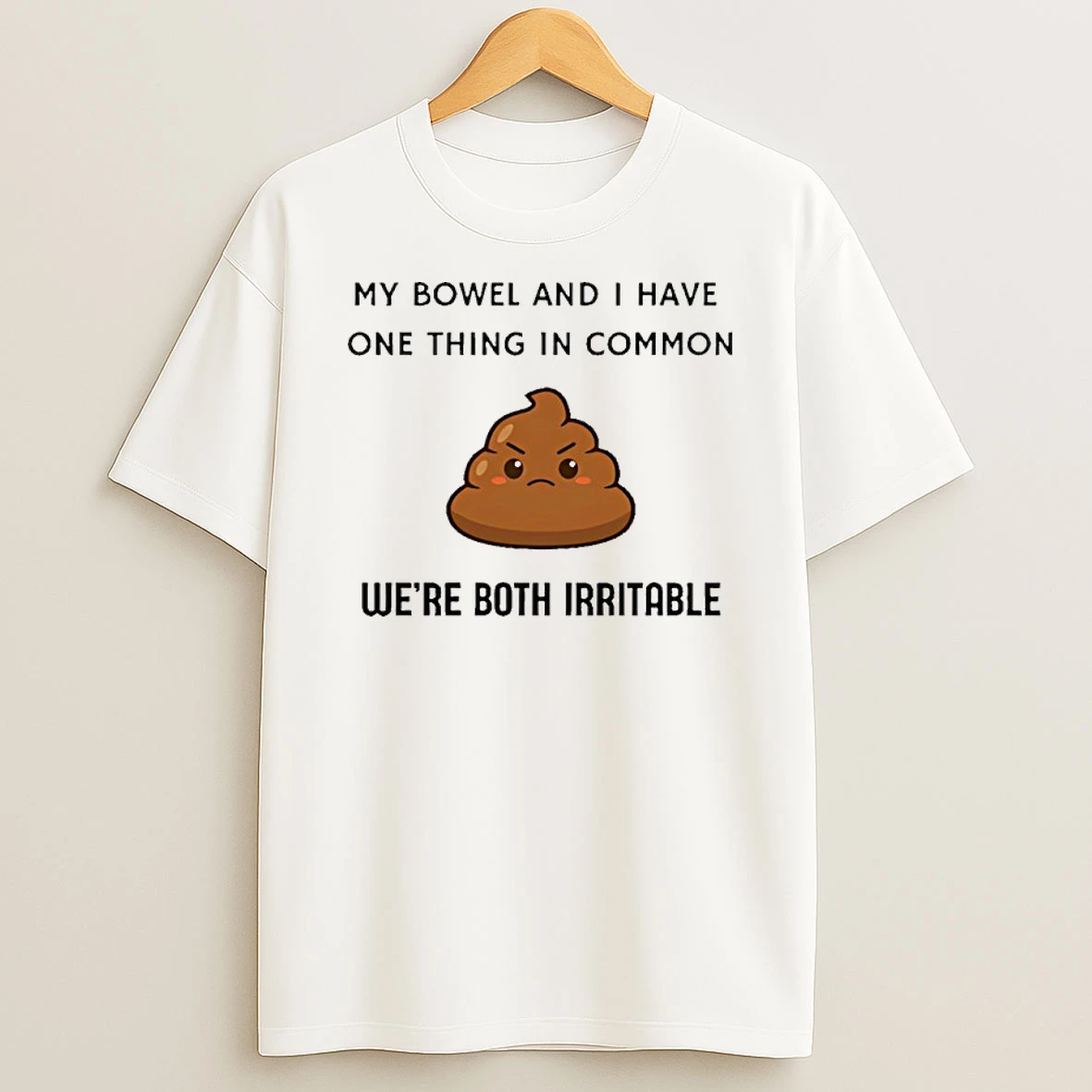 My Bowel And I Have One Thing In Common Were Both Irritable Shirts