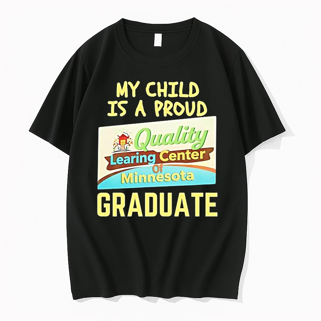 My Child Is A Proud Quality Learing Center Of Minnesota Graduate Shirts