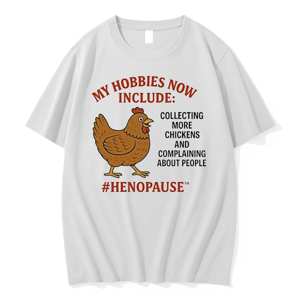 My Hobbies Now Include Collecting More Chickens And Complaining About People Shirts
