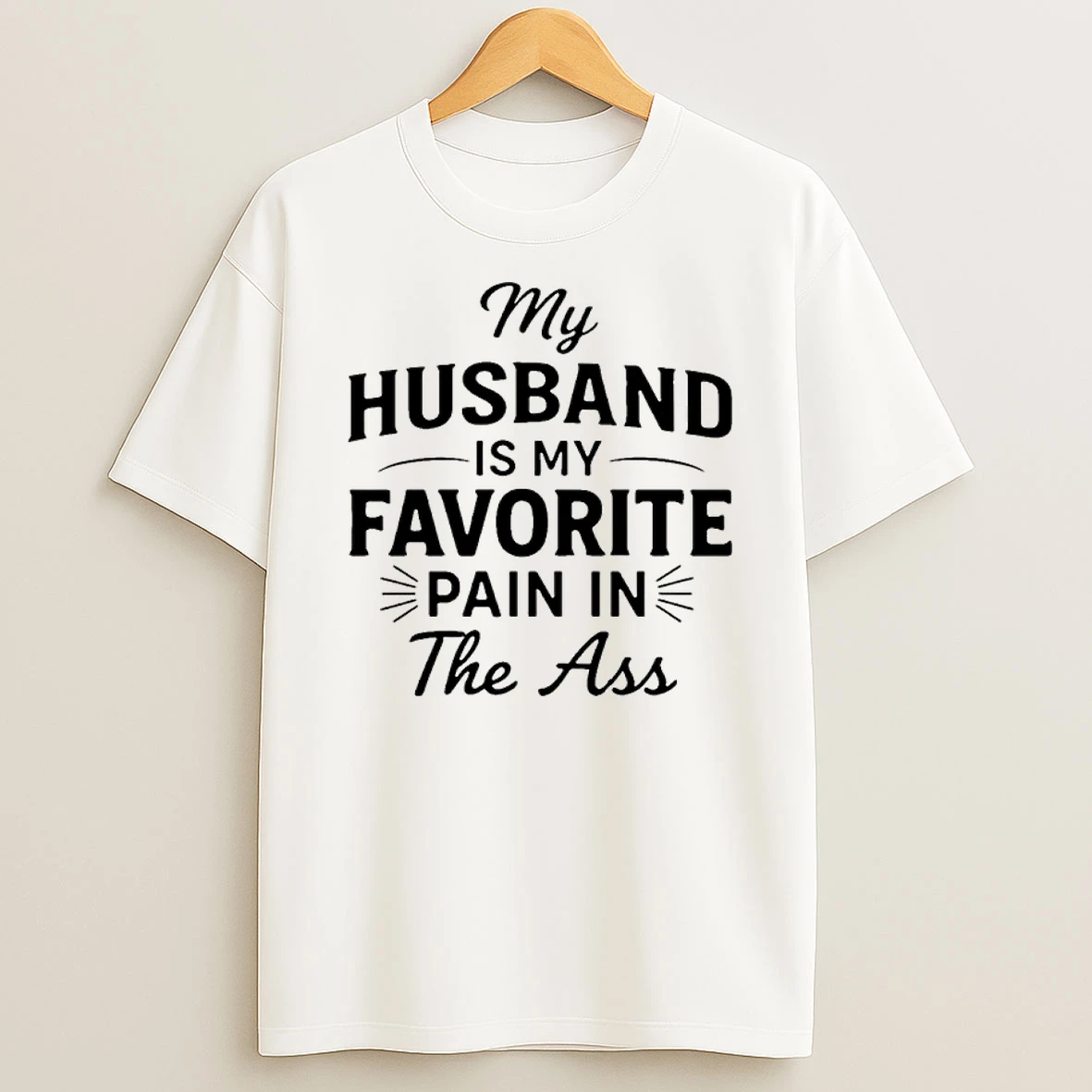 My Husband Is My Favorite Pain In The Ass Shirts